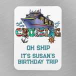 Birthday Cruising Personalized Oh Ship Magnet<br><div class="desc">This design may be personalized in the area provided by changing the photo and/or text. Or it can be customized by clicking Personalize this Template and then choosing the click to customize further option and delete or change the color of the background, add text, change the text color or style,...</div>
