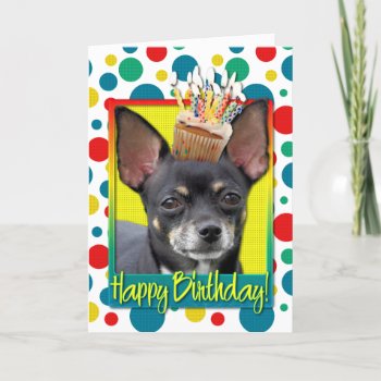 Birthday Cupcake - Chihuahua - Isabella Card by FrankzPawPrintz at Zazzle