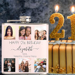 Birthday custom photo collage rose gold friend flask<br><div class="desc">A gift from her best friends for a woman's 21st (or any age) birthday, celebrating her life with a collage of 6 of your photos of her, her friends, family, interest or pets. Personalize and add her name, age 21 and your names. Black text. A chic, feminine rose gold, pink...</div>