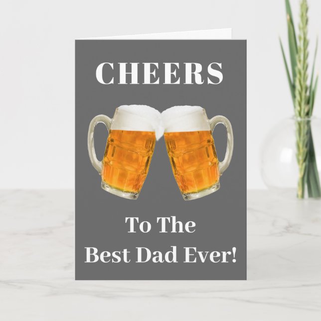 Birthday Dad World's Best Ever Beer Cheers Card (Front)