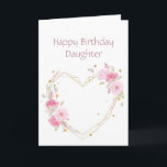 Birthday Daughter Pink Flower Heart Card<br><div class="desc">Sister Birthday  Daughter  with watercolor pink garden flowers with a heart</div>