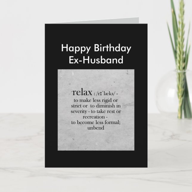 Birthday Ex-Husband definition of Relax Humor Card (Front)