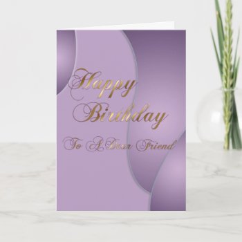 Birthday For A Dear Friend Card by CBgreetingsndesigns at Zazzle