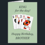 Birthday for Brother, Hearts Full House<br><div class="desc">King for the day birthday card. Let your brother know he can be the king for his birthday. Four kings,  one from each suit of the deck for a great poker hand!
Your brother will love this birthday card.</div>