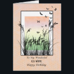 Birthday for Ex-Wife, with Butterflies<br><div class="desc">Birthday card for your ex-wife. A beautiful birthday card showing meadow grasses and butterflies.An abstract sunset in the background lends a lovey tranquil atmosphere. A lovely verse inside completes this birthday card to say 'happy birthday".</div>