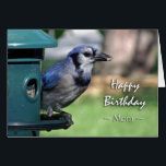 Birthday for Mom, Blue Jay at Bird Feeder<br><div class="desc">Photograph of a Blue Jay at a bird feeder. Perfect for that special bird lover. Birthday card for a mom / mother. Image and verse copyright © 2014,  Shoaff Ballanger Studios.</div>