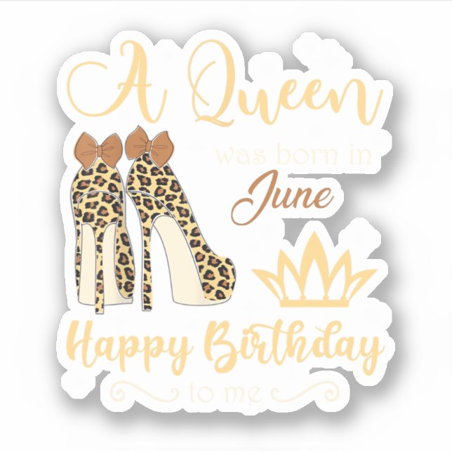 Birthday For Women Leopard A Queen Was Born In Jun Sticker (Front)