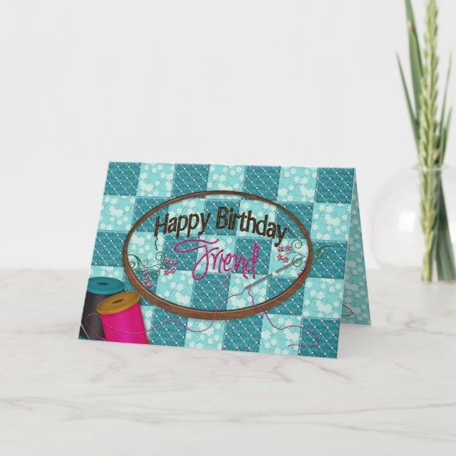 BIRTHDAY - FRIEND - EMROIDERY/SEWING/QUILTING CARD (Front)
