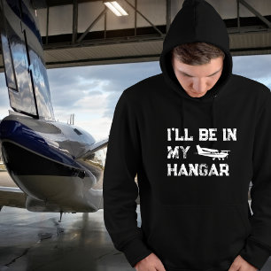 Birthday Funny ‘I’ll be in hangar’ Airplane Pilot Hoodie