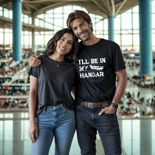 Birthday Funny ‘I’ll be in hangar’ Airplane Pilot  T-Shirt