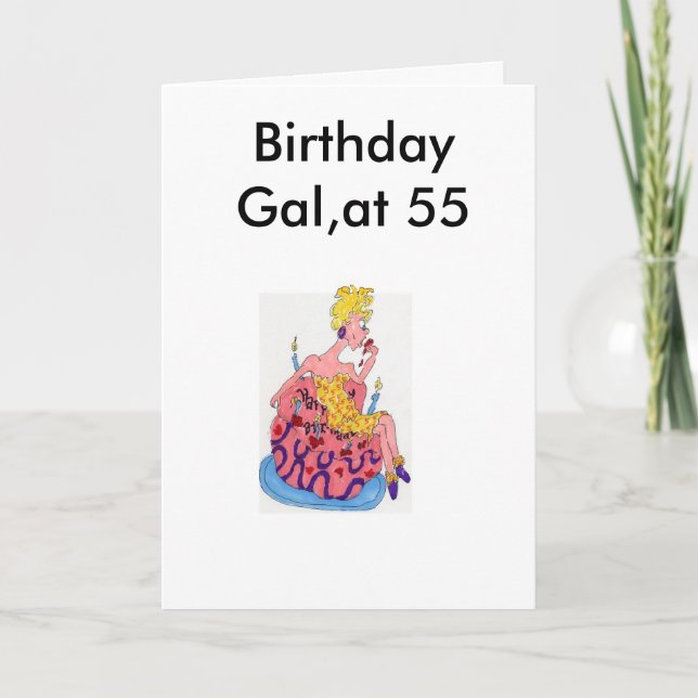 Birthday Gal,at 55 Greeting Card design by Sarr (Front)