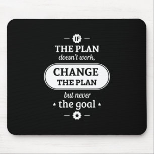 Birthday Gift Change The Plan But Never The Goal Mouse Pad