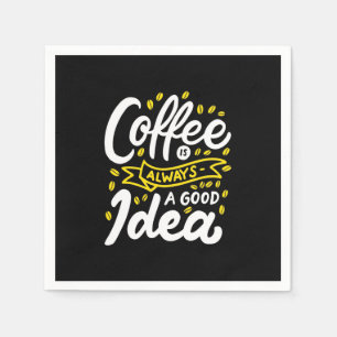 Birthday Gift Coffee Is Always A Good Idea Napkins