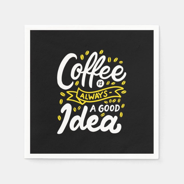 Birthday Gift Coffee Is Always A Good Idea Napkins (Front)
