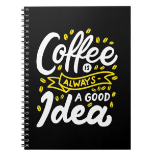 Birthday Gift Coffee Is Always A Good Idea Notebook