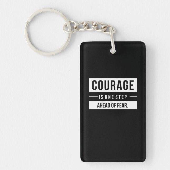 Birthday Gift Courage Is One Step Ahead Of Fear Keychain (Front)