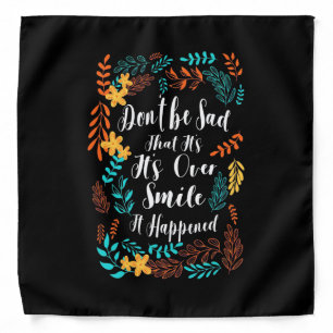 Birthday Gift Do Not Be Sad Bandana