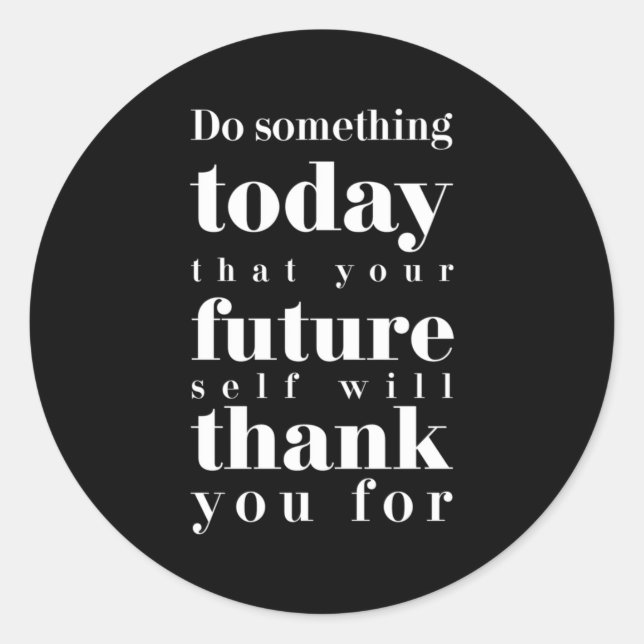 Birthday Gift Do Something Today Classic Round Sticker (Front)
