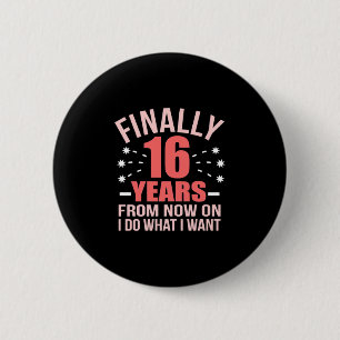 Birthday Gift Finally 16 Years Old Button