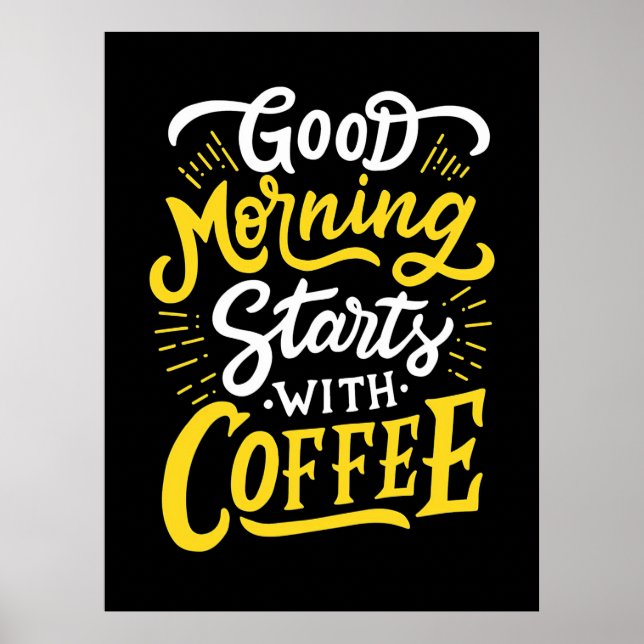 Birthday Gift Good Morning Start With Coffee Poster (Front)