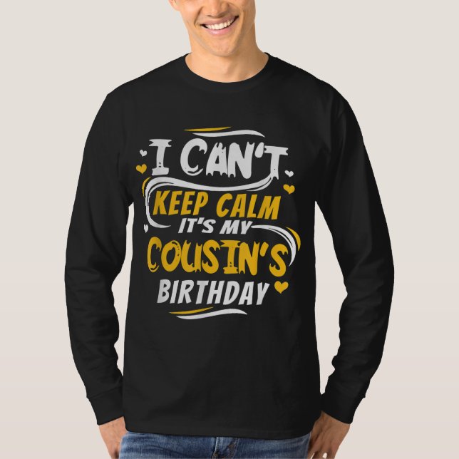 Birthday gift I Can't Keep Calm it's my Cousin's B T-Shirt (Front)