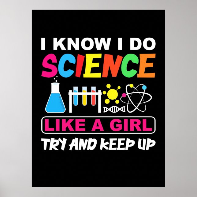 Birthday Gift | I Know I Do Science Like A Girl Poster (Front)