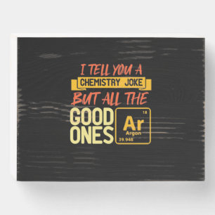 Birthday Gift I Tell You A Chemistry Wooden Box Sign