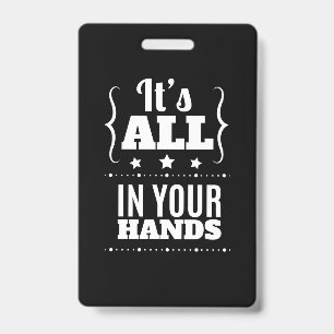 Birthday Gift It Is All Your Hand Badge
