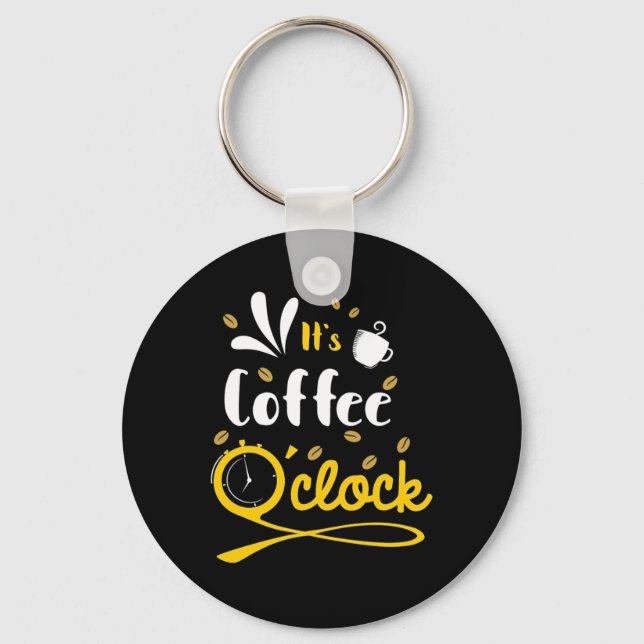 Birthday Gift It Is Coffee Oclock Keychain (Front)