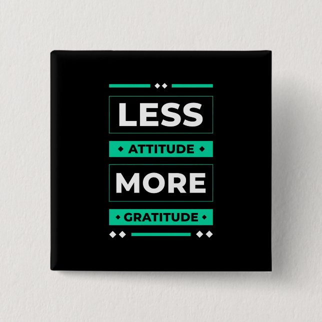 Birthday Gift Less Attitude More Gratitude Button (Front)