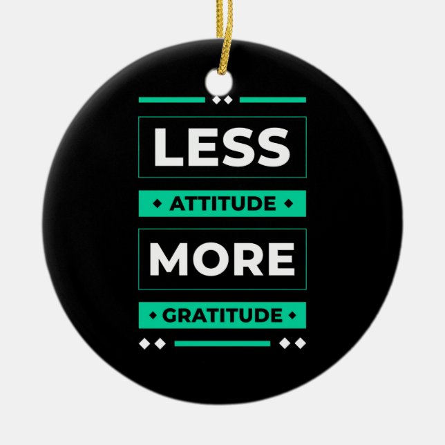 Birthday Gift Less Attitude More Gratitude Ceramic Ornament (Front)