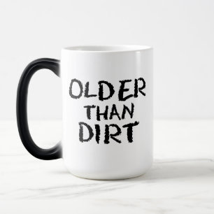 Birthday Gift Old Age Older Than Dirt Color Morph Mug