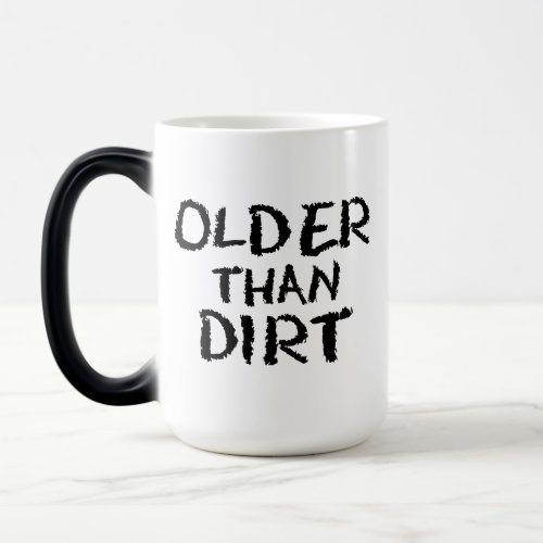 Birthday Gift Old Age Older Than Dirt Magic Mug