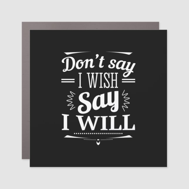 Birthday Gift Say I Will Car Magnet (Front)