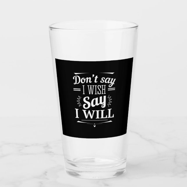 Birthday Gift Say I Will Glass (Front)