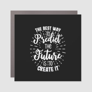 Birthday Gift The Best Way To Predict The Future Car Magnet