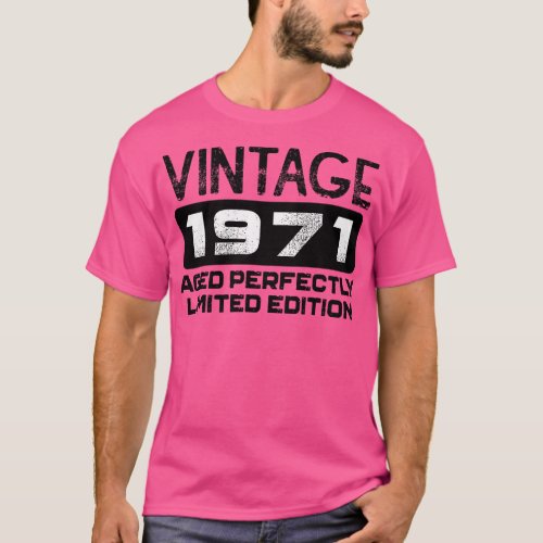 Birthday Gift Vintage 1971 Aged Perfectly T_Shirt