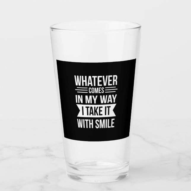 Birthday Gift Whatever Comes In My Way Glass (Front)