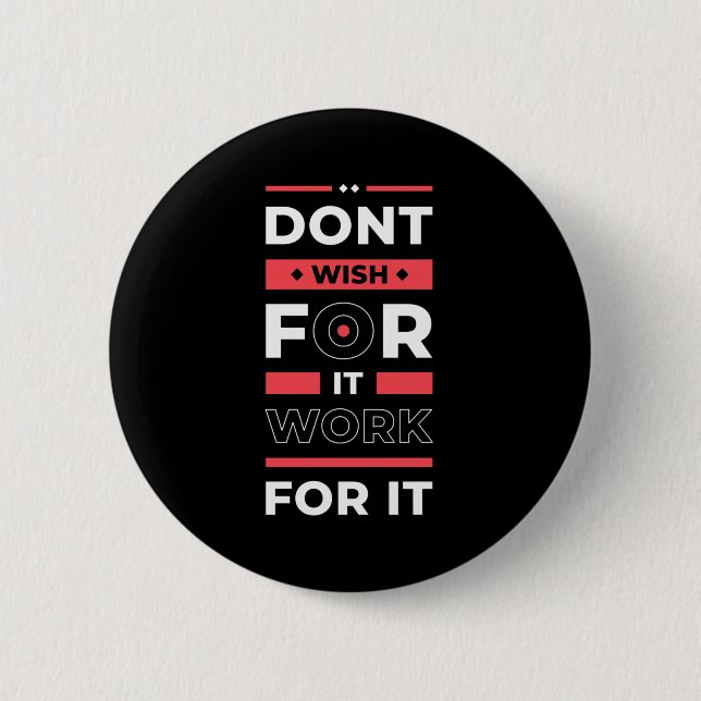 Birthday Gift Work For It Button (Front)
