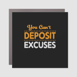 Birthday Gift You Can Not Deposit Excuses Car Magnet