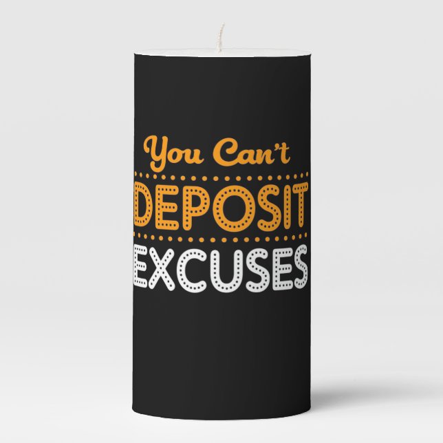 Birthday Gift You Can Not Deposit Excuses Pillar Candle (Front)