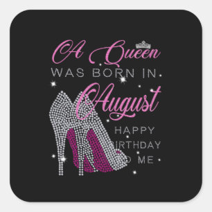 Birthday Gifts A Queen Was Born In August Square Sticker