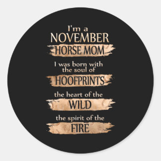 Birthday Gifts | I'm A November Horse Mom Classic Round Sticker