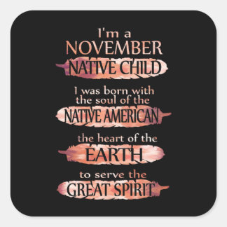 Birthday Gifts | I'm A November Native Child Square Sticker
