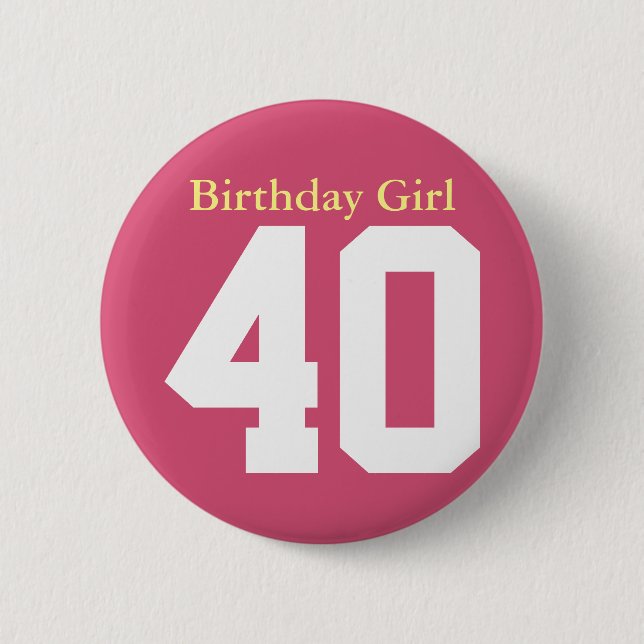 Birthday Girl 40 Pinback Button (Front)