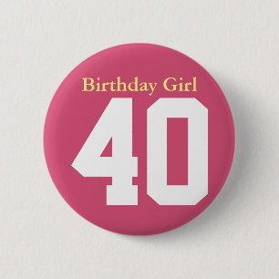 Birthday Girl 40 Pinback Button
