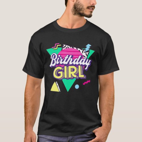 Birthday Girl 80S 90S Birthday Party Costume For W T_Shirt