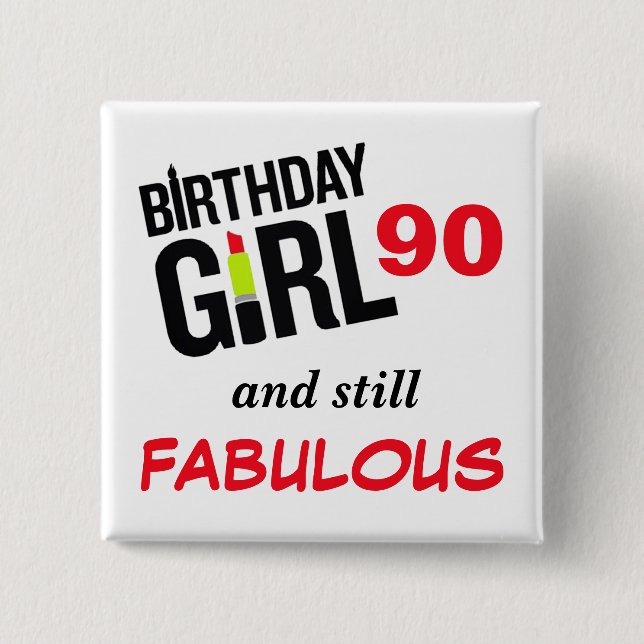 Birthday Girl 90 And Still Fabulous! Pinback Button (Front)