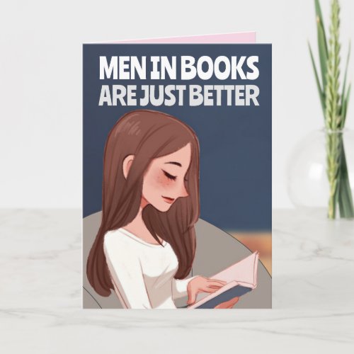 BIRTHDAY GIRL BOOK LOVER MEN IN BOOK ARE BETTER CARD