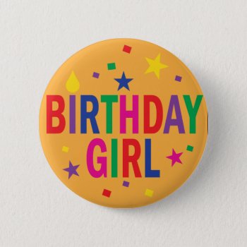 Birthday Girl Colorful Button by SayWhatYouLike at Zazzle